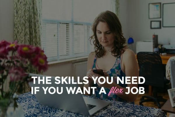 The Skills You Need if You Want a Flex Job - Skillcrush