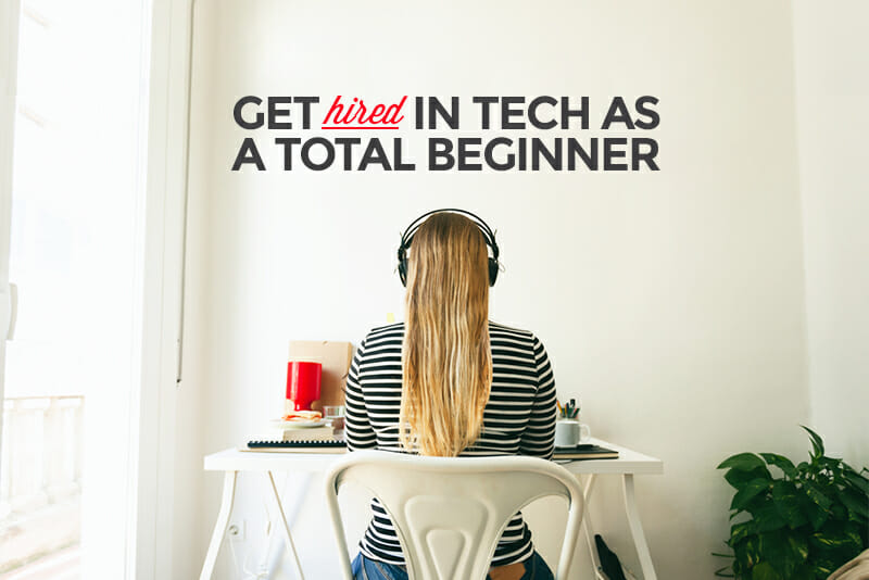 get hired in tech as a total beginner