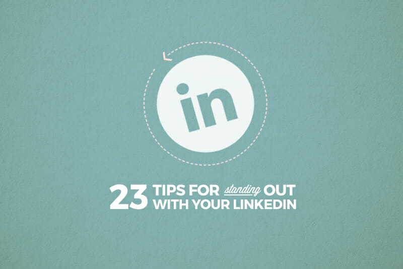 23 Quick and Easy LinkedIn Updates to Get Hired Now!