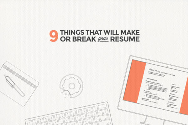 9 Things that Will Make or Break Your Resume