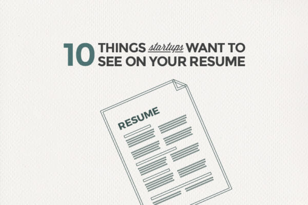 10 Things Your Resume Needs When Applying at Startups