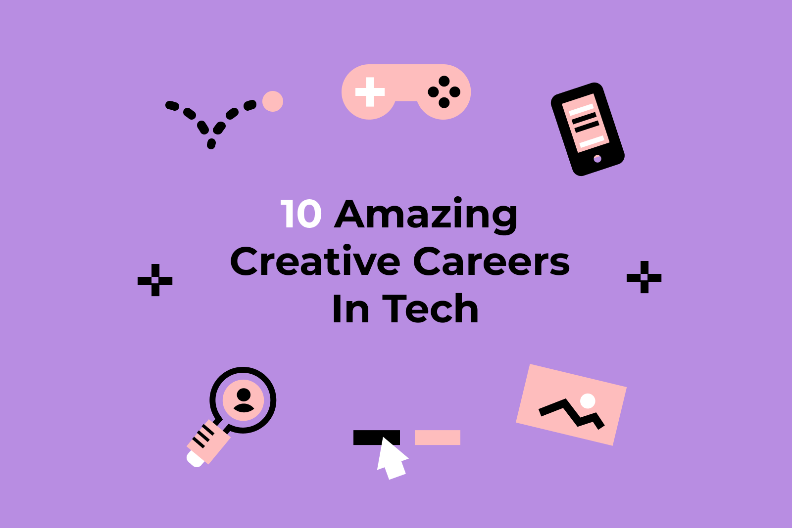 10 Amazing Creative Careers In Tech