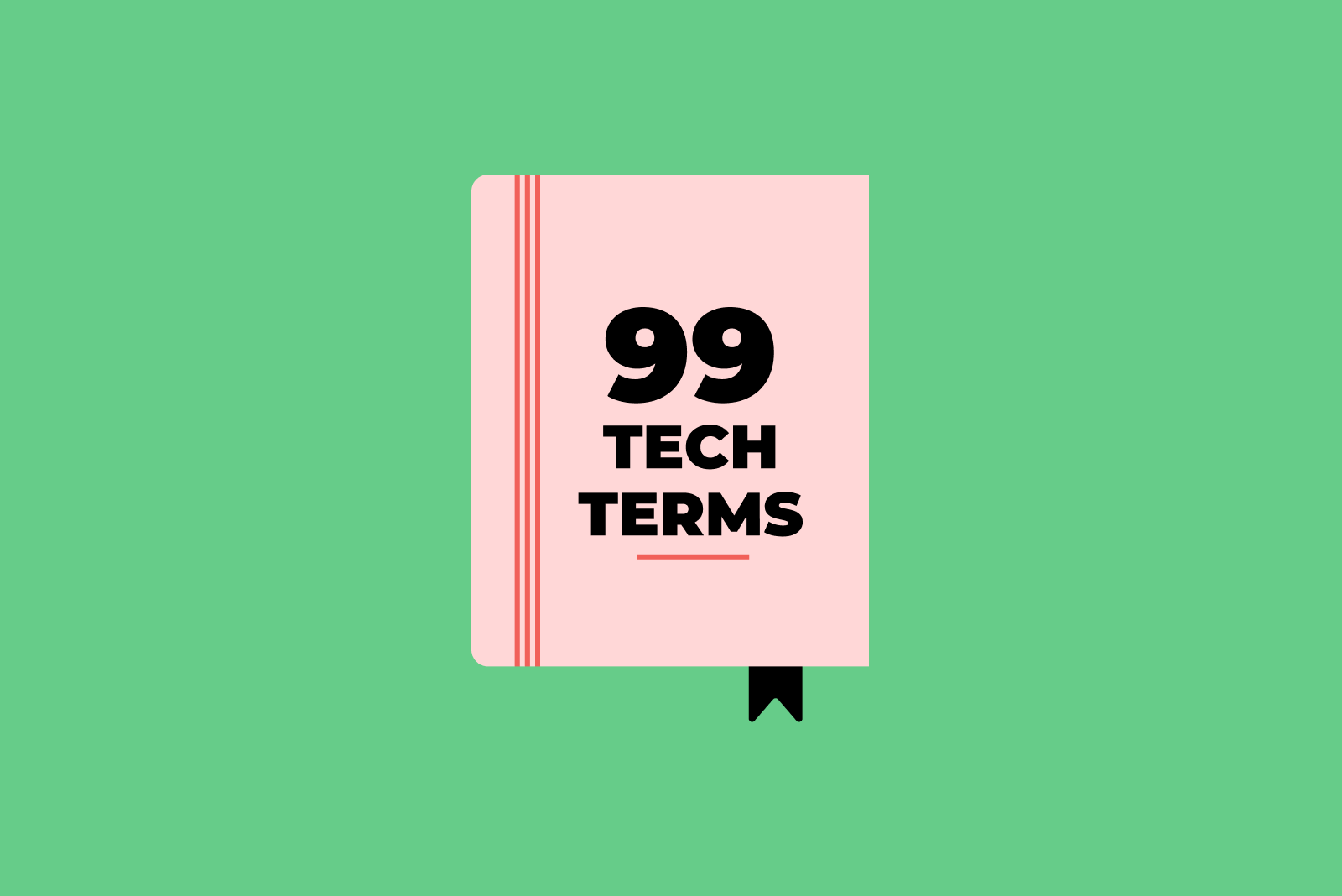 99 Terms You Need To Know When You’re New To Tech