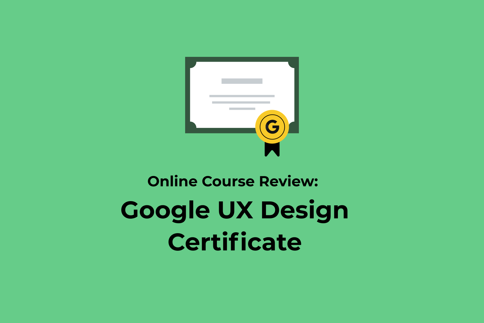 Online Course Review: Google UX Design Certificate