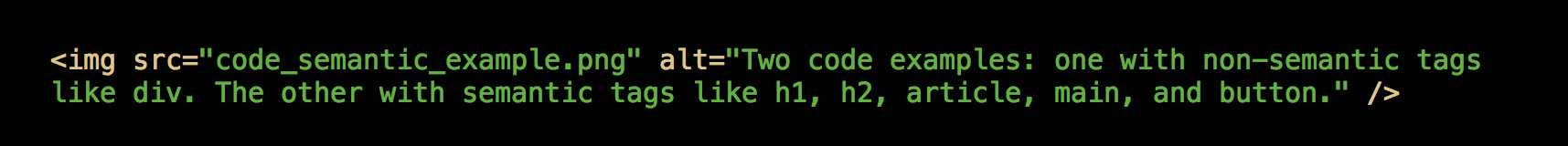 an example of code using descriptive alt text for an image: "Two code examples: one with non-semantic tags like div. The other with semantic tags like h1, h2, article, main, and button."