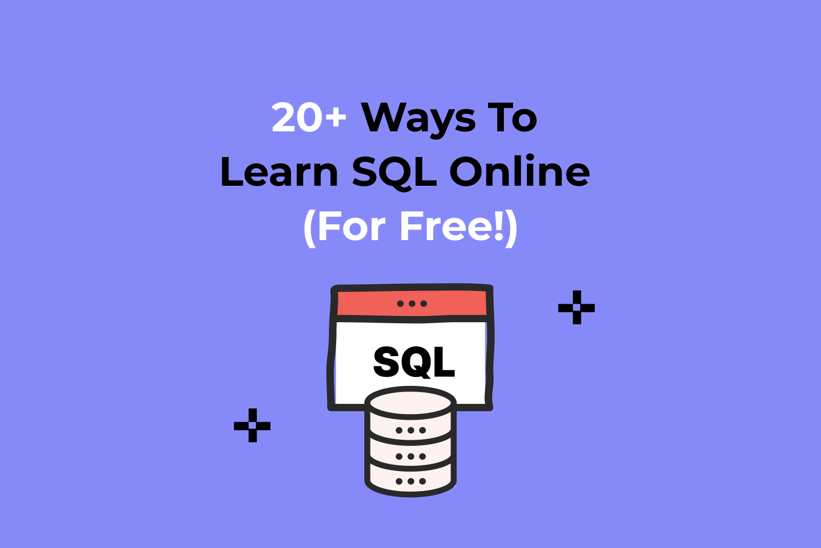 20 plus ways to learn SQL online (for free!)